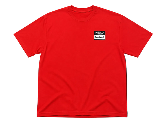 Hello, I’m Fresh AF T-Shirt