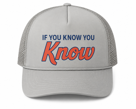 If You Know You Know Trucker Hat