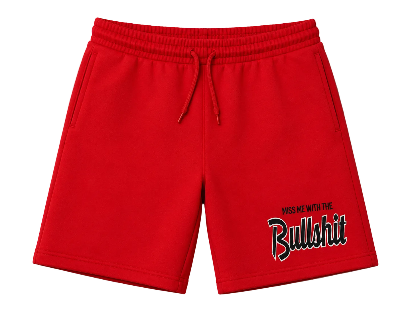 Miss Me With The Bullshit Shorts