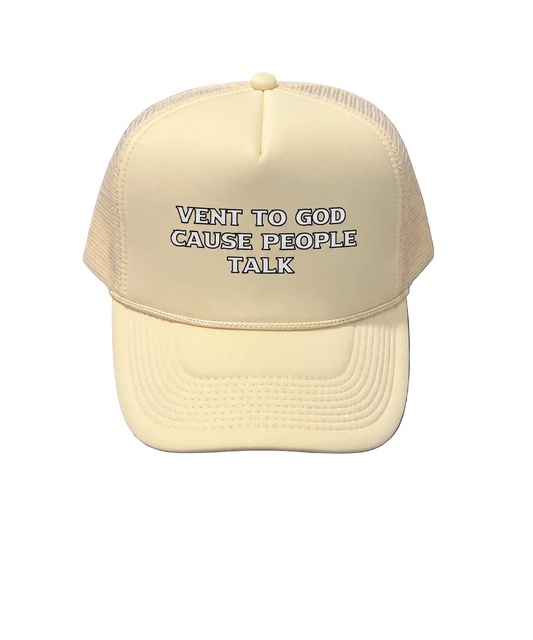 Vent To God Cause People Talk Trucker Hat
