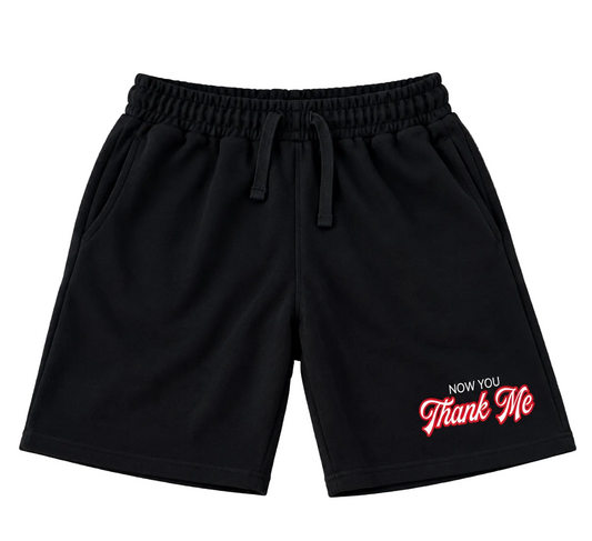 Now you thank me shorts