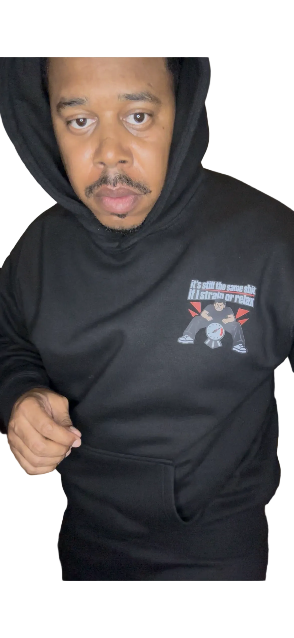 It’s still the same shit if I strain or relax hoodie